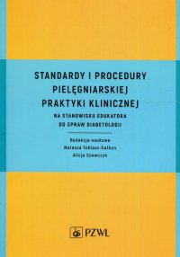 Standardy i procedury pielęgniarskiej praktyki klinicznej - Alicja Szewczyk - ebook