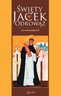 Święty Jacek Odrowąż - Jan Andrzej Spież - ebook