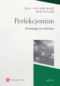 Perfekcjonizm. Zmierzając ku wolności - Will van der Hart - ebook
