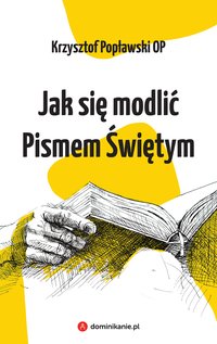Jak się modlić Pismem Świętym - Krzysztof Popławski - ebook