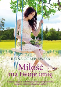 Miłość ma twoje imię - Ilona Gołębiewska - ebook