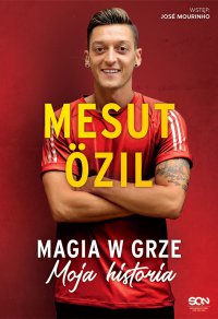 Mesut Ozil. Magia w grze. Moja historia - Mesut Ozil - ebook