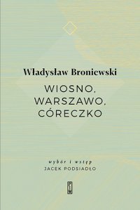 Wiosno, Warszawo, córeczko - Władysław Broniewski - ebook