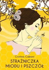 Strażniczka miodu i pszczół - Cristina Caboni - ebook