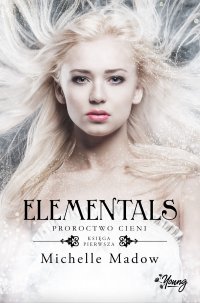 Elementals 1. Proroctwo cieni - Michelle Madow - ebook
