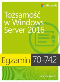 Egzamin 70-742: Tożsamość w Windows Server 2016 - Andrew James Warren - ebook