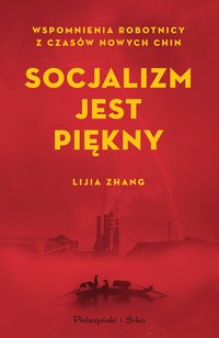 Socjalizm jest piękny - Lijia Zhang - ebook