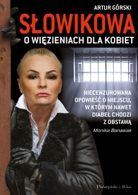 Słowikowa o więzieniach dla kobiet - Monika Banasiak - ebook