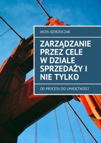 Zarządzanie Przez Cele w dziale sprzedaży i nie tylko - Jacek Jędrzejczak - ebook