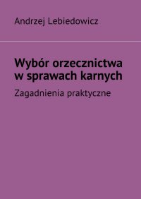 Wybór orzecznictwa w sprawach karnych - Andrzej Lebiedowicz - ebook