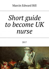 Short guide to become UK nurse - Marcin Bill - ebook