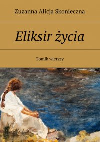 Eliksir życia - Zuzanna Skonieczna - ebook