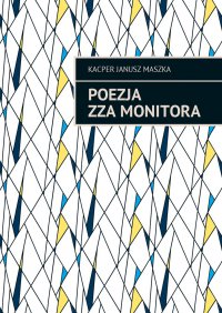 Poezja zza monitora - Kacper Maszka - ebook