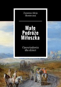 Małe Podróże Miłoszka - Zuzanna Skonieczna - ebook