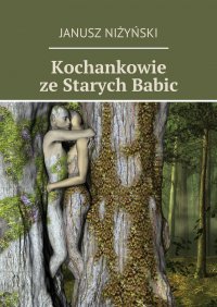 Kochankowie ze Starych Babic - Janusz Niżyński - ebook