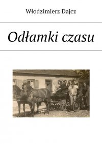 Odłamki czasu - Włodzimierz Dajcz - ebook