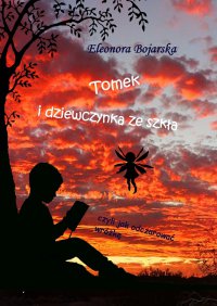 Tomek i dziewczynka ze szkła, - Eleonora Bojarska - ebook
