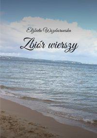 Zbiór wierszy - Wszeborowska Elżbieta - ebook