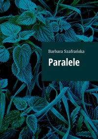 Paralele - Barbara Szafrańska - ebook