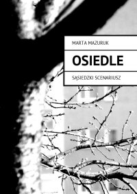 Osiedle - Marta Mazuruk - ebook