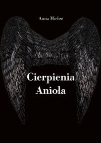 Cierpienia Anioła - Anna Mielec - ebook