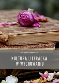Kultura literacka w wychowaniu - Katarzyna Jędrys Siuda - ebook