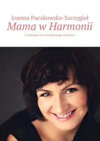 Mama w Harmonii - Joanna Paczkowska-Szczygieł - ebook