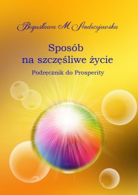 Sposób na szczęśliwe życie - Bogusława M. Andrzejewska - ebook