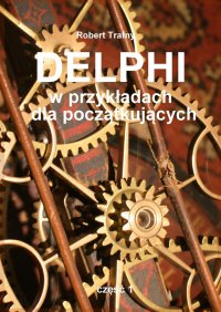 Delphi w przykładach dla początkujących - Robert Trafny - ebook