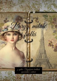 Paryż, miłość i fiołki - Janusz Niżyński - ebook