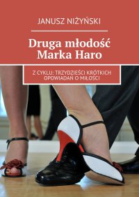 Druga młodość Marka Haro - Janusz Niżyński - ebook
