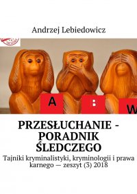 Przesłuchanie -poradnik śledczego - Andrzej Lebiedowicz - ebook