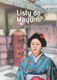 Listy do Mayumi - Sergiusz Urbanowicz - ebook
