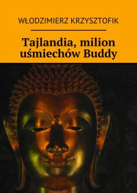Tajlandia, milion uśmiechów Buddy - Włodzimierz Krzysztofik - ebook