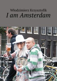 I am Amsterdam - Włodzimierz Krzysztofik - ebook