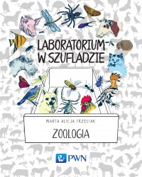 Laboratorium w szufladzie - zoologia - Marta Alicja Trzeciak - ebook