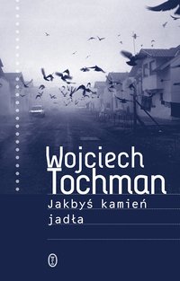 Jakbyś kamień jadła - Wojciech Tochman - ebook