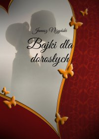 Bajki dla dorosłych - Janusz Niżyński - ebook