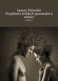 Trzydzieści krótkich opowiadań o miłości - Janusz Niżyński - ebook