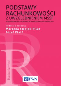 Podstawy rachunkowości z uwzględnieniem MSSF Międzynarodowych standardów sprawozdawczości finansowej - red. Marzena Strojek-Filus - ebook