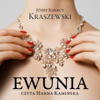 Ewunia - Józef Ignacy Kraszewski - audiobook