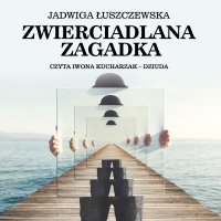 Zwierciadlana zagadka - Jadwiga Łuszczewska - audiobook