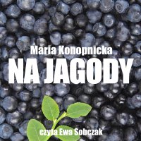 Na jagody - Maria Konopnicka - audiobook