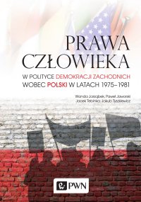 Prawa człowieka w polityce demokracji zachodnich wobec Polski w latach 1975-1981 - Jacek Tebinka - ebook
