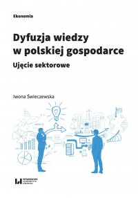 Dyfuzja wiedzy w polskiej gospodarce. Ujęcie sektorowe - Iwona Świeczewska - ebook