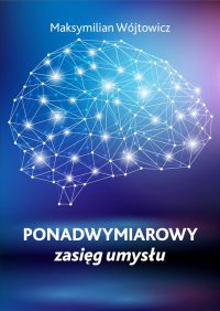 Ponadwymiarowy zasięg umysłu - Maksymilian Wójtowicz - ebook