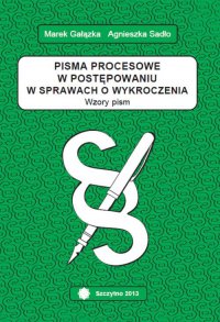 Pisma procesowe w postępowaniu w sprawach o wykroczenia. Wzory pism - Agnieszka Sadło-Nowak - ebook