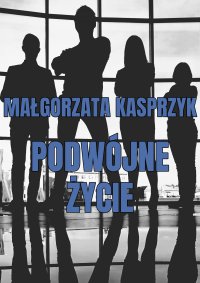 Podwójne życie - Małgorzata Kasprzyk - ebook