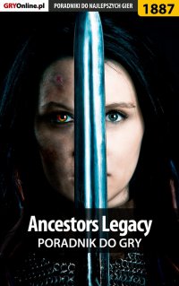 Ancestors Legacy - poradnik do gry - Grzegorz "Alban3k" Misztal - ebook