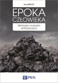 Epoka człowieka - Ewa Bińczyk - ebook